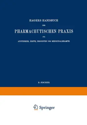 Arnold / Christ / Dietrich |  Hagers Handbuch der Pharmaceutischen Praxis für Apotheker, Ärzte, Drogisten und Medicinalbeamte | Buch |  Sack Fachmedien
