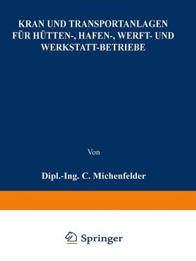 Michenfelder | Kran- und Transportanlagen für Hütten-, Hafen-, Werft- und Werkstatt-Betriebe | Buch | 978-3-642-50406-8 | sack.de