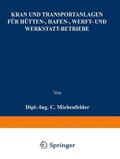 Michenfelder |  Kran- und Transportanlagen für Hütten-, Hafen-, Werft- und Werkstatt-Betriebe | Buch |  Sack Fachmedien