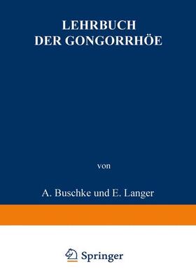 Buschke / Oelze / Christeller | Lehrbuch der Gonorrhöe | Buch | 978-3-642-50417-4 | sack.de