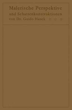 Hauck | Lehrbuch der malerischen Perspektive mit Einschluß der Schattenkonstruktionen | Buch | 978-3-642-50419-8 | sack.de