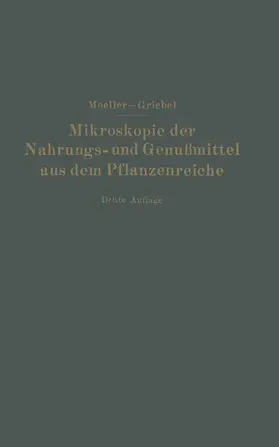 Möller / Griebel |  Mikroskopie der Nahrungs- und Genußmittel aus dem Pflanzenreiche | Buch |  Sack Fachmedien
