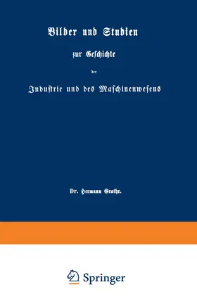 Grothe |  Bilder und Studien zur Geschichte der Industrie und des Maschinenwesens | Buch |  Sack Fachmedien
