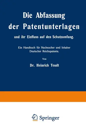 Teudt |  Die Abfassung der Patentunterlagen und ihr Einfluss auf den Schutzumfang | Buch |  Sack Fachmedien