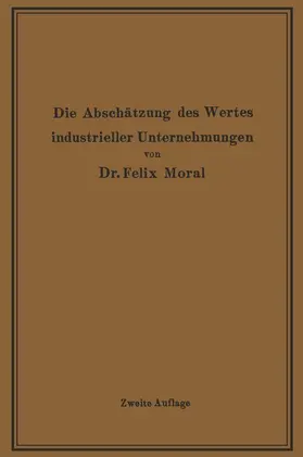 Moral |  Die Abschätzung des Wertes industrieller Unternehmungen | Buch |  Sack Fachmedien