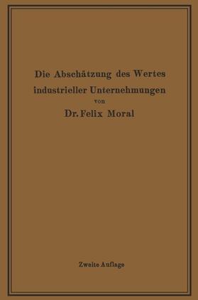 Moral | Die Abschätzung des Wertes industrieller Unternehmungen | Buch | 978-3-642-50572-0 | sack.de