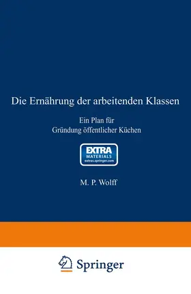 Wolff | Die Ernährung der arbeitenden Klassen | Buch | 978-3-642-50595-9 | www.sack.de