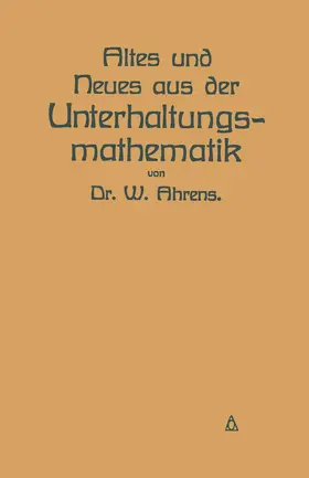 Ahrens | Altes und Neues aus der Unterhaltungsmathematik | Buch | 978-3-642-50636-9 | www.sack.de