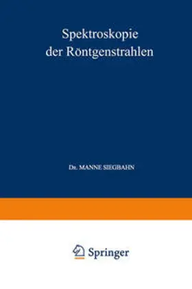 Siegbahn |  Spektroskopie der Röntgenstrahlen | eBook | Sack Fachmedien