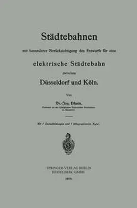 Blum |  Städtebahnen mit besonderer Berücksichtigung des Entwurfs für eine elektrische Städtebahn zwischen Düsseldorf und Köln | eBook | Sack Fachmedien