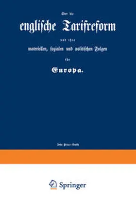 Prince-Smith |  englische Tarifreform und ihre materiellen, sozialen und politischen Folgen für Europa | eBook | Sack Fachmedien