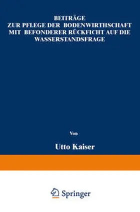 Kaiser | Beiträge zur Pflege der Bodenwirthschaft mit besonderer Räcksicht auf die Wasserstandsfrage | E-Book | www.sack.de