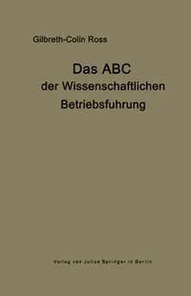 Gilbreth / Ross |  Das ABC der wissenschaftlichen Betriebsführung | eBook | Sack Fachmedien