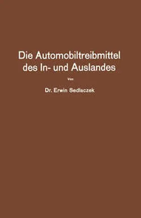 Sedlaczek |  Die Automobiltreibmittel des In- und Auslandes | eBook | Sack Fachmedien