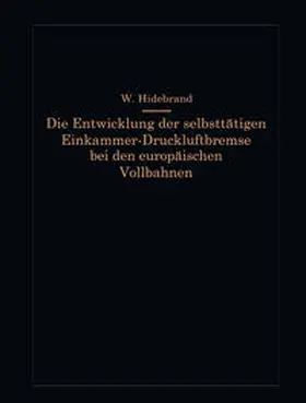 Hildebrand |  Die Entwicklung der selbsttätigen Einkammer-Druckluftbremse bei den europäischen Vollbahnen | eBook | Sack Fachmedien