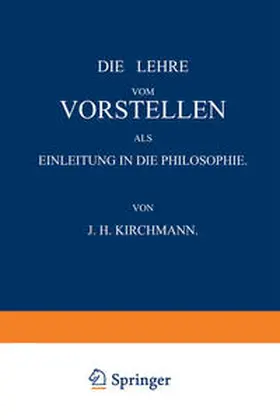 Kirchmann | Die Lehre vom Vorstellen als Einleitung in die Philosophie | E-Book | www.sack.de