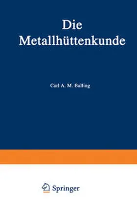 Balling |  Die Metallhüttenkunde | eBook | Sack Fachmedien