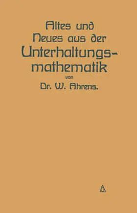 Ahrens |  Altes und Neues aus der Unterhaltungsmathematik | eBook | Sack Fachmedien