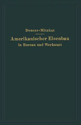 Dencer / Mitzkat |  Amerikanischer Eisenbau in Bureau und Werkstatt | eBook | Sack Fachmedien