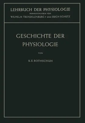 Rothschuh / Trendelenburg / Schütz |  Geschichte der Physiologie | Buch |  Sack Fachmedien