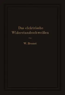 Brunst |  Das elektrische Widerstandsschweißen | eBook | Sack Fachmedien