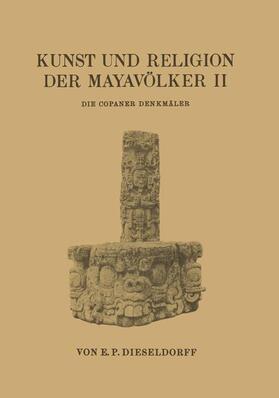 Dieseldorf | Kunst und Religion der Mayavölker II | Buch | 978-3-642-51210-0 | sack.de