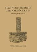 Dieseldorf |  Kunst und Religion der Mayavölker II | Buch |  Sack Fachmedien