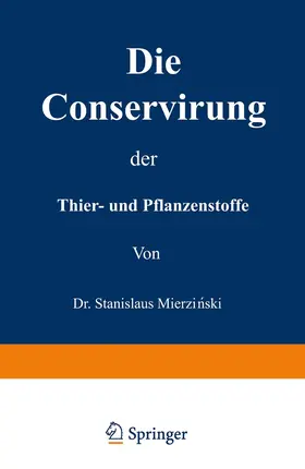 Mierzianski | Die Conservirung der Thier- und Pflanzenstoffe | Buch | 978-3-642-51270-4 | www.sack.de