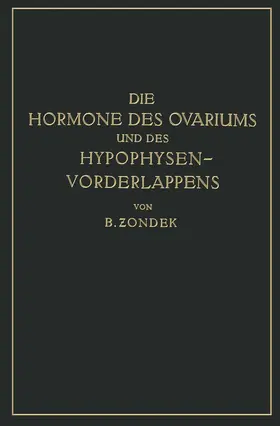 Zondek | Die Hormone des Ovariums und des Hypophysenvorderlappens | Buch | 978-3-642-51285-8 | www.sack.de