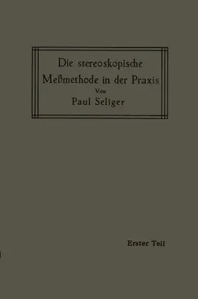 Seliger |  Die stereoskopische Meßmethode in der Praxis | Buch |  Sack Fachmedien
