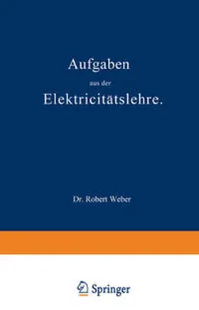 Weber |  Aufgaben aus der Elektricitätslehre | eBook | Sack Fachmedien