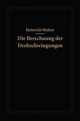 Holzer |  Die Berechnung der Drehschwingungen und ihre Anwendung im Maschinenbau | eBook | Sack Fachmedien