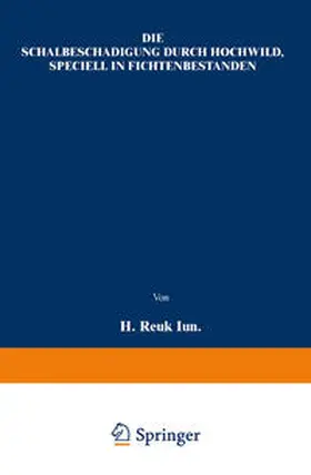 Reuß | Die Schälbeschädigung durch Hochwild, speciell in Fichtenbeständen | E-Book | www.sack.de