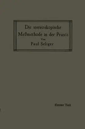 Seliger |  Die stereoskopische Meßmethode in der Praxis | eBook | Sack Fachmedien