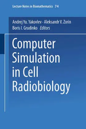 Yakovlev / Zorin |  Computer Simulation in Cell Radiobiology | eBook | Sack Fachmedien