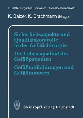 Brachmann / Balzer |  Sicherheitsaspekte und Qualitätskontrolle in der Gefäßchirurgie Die Lebensqualität des Gefäßpatienten Gefäßmißbildungen und Gefäßtumoren | Buch |  Sack Fachmedien