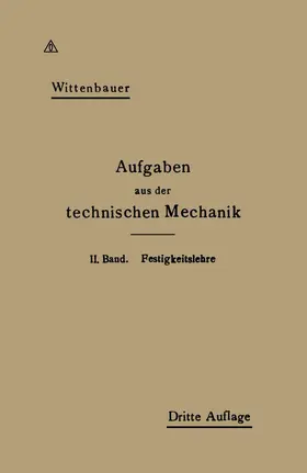 Wittenbauer |  Aufgaben aus der Technischen Mechanik | Buch |  Sack Fachmedien