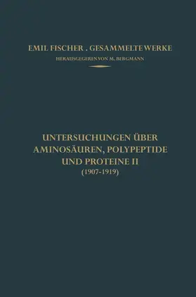 Fischer / Bergmann |  Untersuchungen über Aminosäuren, Polypeptide und Proteine II (1907-1919) | Buch |  Sack Fachmedien