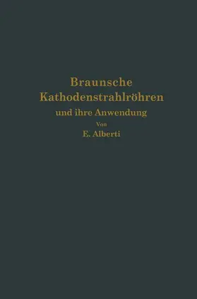 Alberti | Braunsche Kathodenstrahlröhren und ihre Anwendung | Buch | 978-3-642-51791-4 | www.sack.de