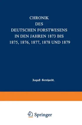 Bernhardt |  Chronik des deutschen Forstwesens in den Jahren 1873 bis 1875 | Buch |  Sack Fachmedien