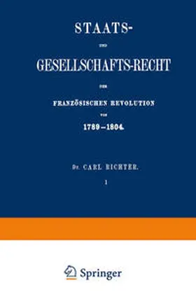 Richter |  Staats- und Gesellschafts-Recht der Französischen Revolution von 1789-1804 | eBook | Sack Fachmedien