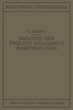 Ulbrich / Schoenichen |  Biologie der Früchte und Samen ‹Karpobiologie› | eBook | Sack Fachmedien