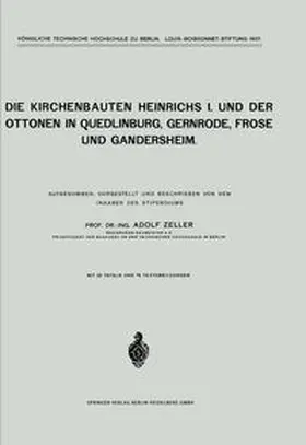 Zeller |  Die Kirchenbauten Heinrichs I. und der Ottonen in Quedlinburg, Gernrode, Frose und Gandersheim | eBook | Sack Fachmedien