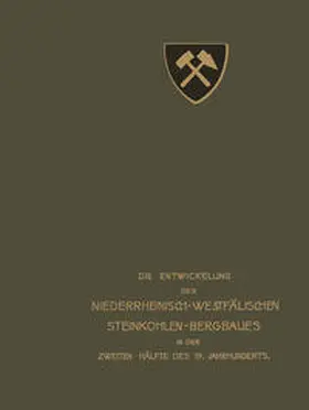 Berggewerkschaftskasse / Kohlensyndikat |  Die Entwickelung des Niederrheinisch -Westfälischen Steinkohlen-Bergbaues in der zweiten Hälfte des 19. Jahrhunderts | eBook | Sack Fachmedien