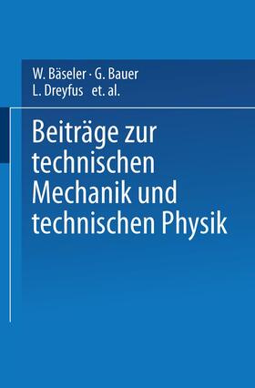 Bäseler / Kármán / Bauer | Beiträge zur Technischen Mechanik und Technischen Physik | Buch | 978-3-642-51921-5 | sack.de