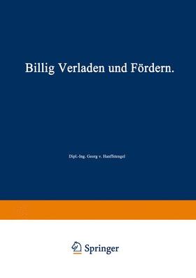 Hanffstengel | Billig Verladen und Fördern | Buch | 978-3-642-51926-0 | sack.de