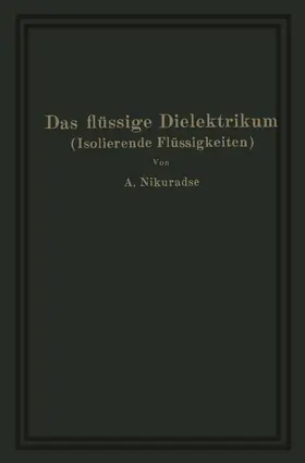 Nikuradse |  Das flüssige Dielektrikum (Isolierende Flüssigkeiten) | Buch |  Sack Fachmedien
