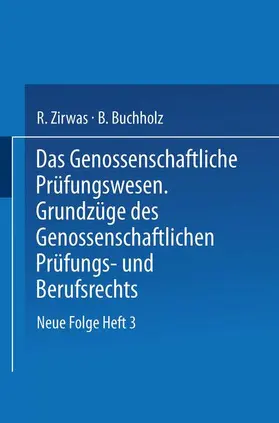 Zirwas / Buchholz / Mönkmeier |  Das Genossenschaftliche Prüfungswesen. Grundzüge des Genossenschaftlichen Prüfungs- und Berufsrechts | Buch |  Sack Fachmedien