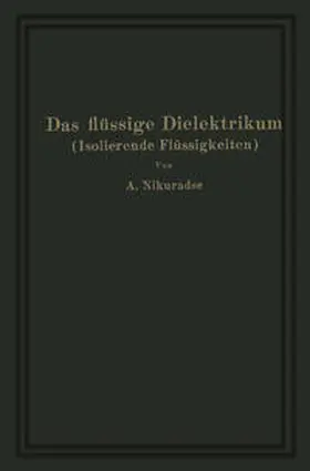 Nikuradse | Das flüssige Dielektrikum (Isolierende Flüssigkeiten) | E-Book | www.sack.de