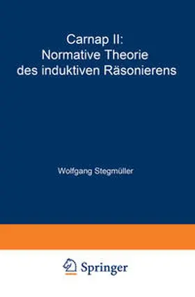 Stegmüller |  Carnap II: Normative Theorie des induktiven Räsonierens | eBook | Sack Fachmedien